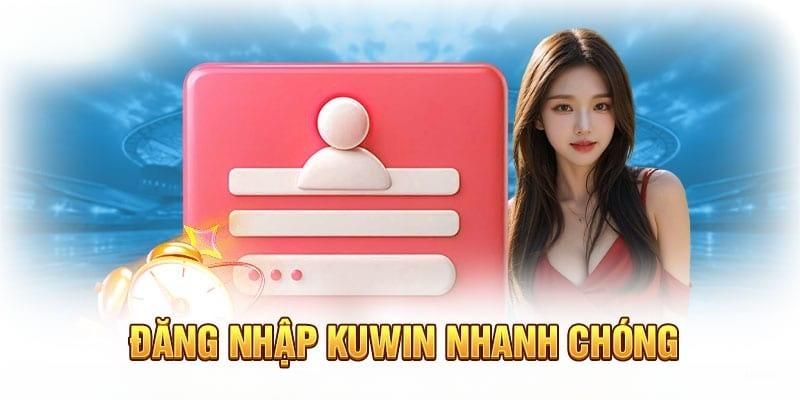 Đăng nhập Kuwin chuẩn xác trên từng thiết bị cụ thể