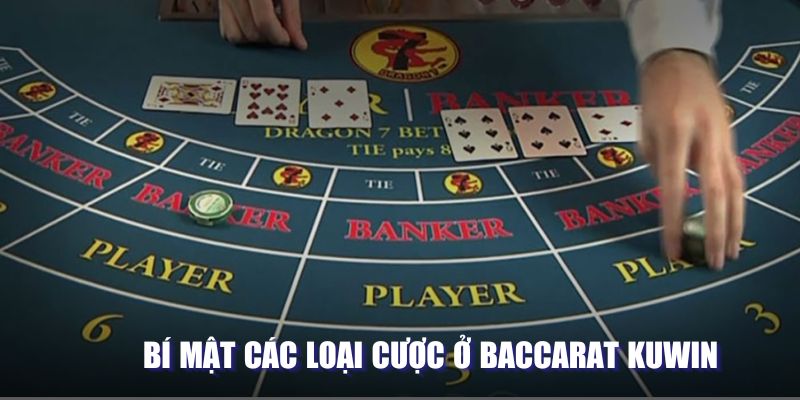 Bí mật các loại cược ở Baccarat nhà Kuwin