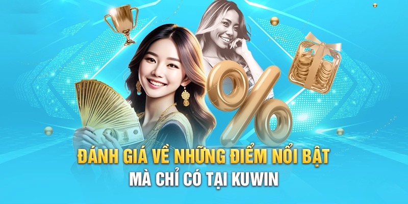 Tham gia chơi tại KUWIN mang lại lợi ích gì?