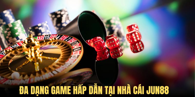 Điểm danh các hạng mục game hấp dẫn của Jun88