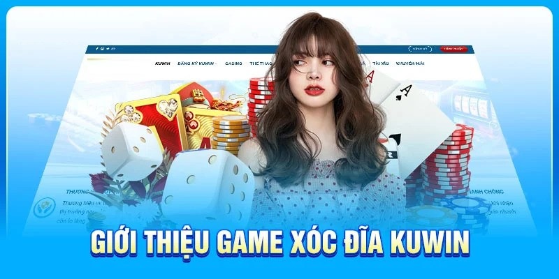 Tìm hiểu đôi nét về xóc đĩa Kuwin là gì